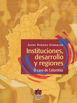 cover image of Instituciones, desarrollo y regiones. El caso de Colombia